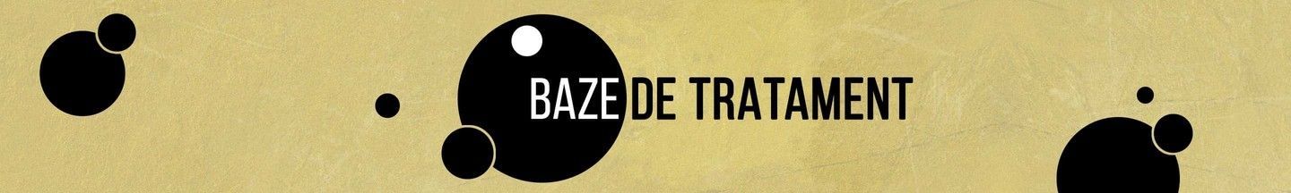 Baze de tratament